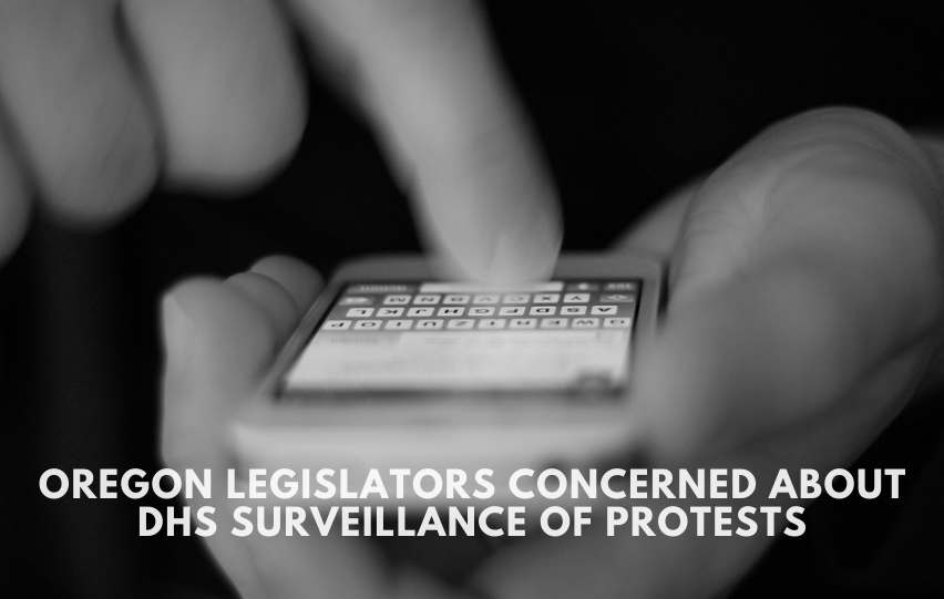 Oregon Lawmakers Concerned with DHS Surveillance of Protests